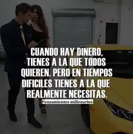 cuando_hay_dinero_tienes_a_la_que_todos_quieren_pero_en_tiempos_dificiles_tienes_a_la_que_realmente_necesitas
