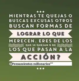 mientras_te_quejas_o_buscas_excusas_otros_buscan_formas_de_lograr_lo_que_merecen_eres_de_los_que_se_quejan_o_de_los_que_pasan_a_la_accion