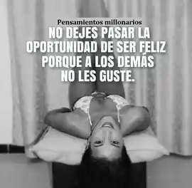no_dejes_pasar_la_oportunidad_de_ser_feliz_porque_a_los_demas_no_les_guste