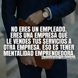 no_eres_un_empleado_eres_una_empresa_que_le_vende_tus_servicios_a_otra_empresa_eso_es_tener_mentalidad_emprendedora