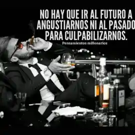 no_hay_que_ir_al_futuro_a_angustiarnos_ni_al_pasado_para_culpabilizarnos