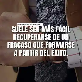 suele_ser_mas_facil_recuperarse_de_un_fracaso_que_formarse_a_partir_del_exito