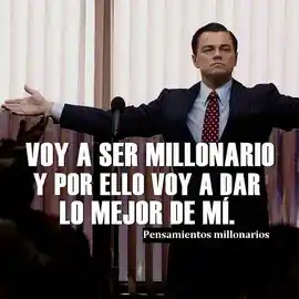 voy_a_ser_millonario_y_por_ello_voy_a_dar_lo_mejor_de_mi