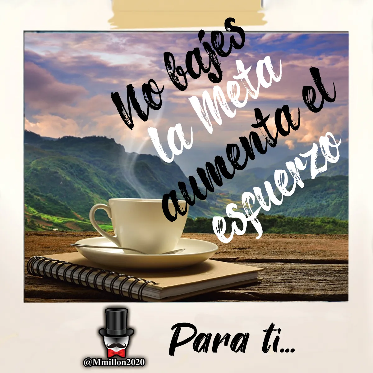 No bajes la meta aumenta el esfuerzo para ti. . .