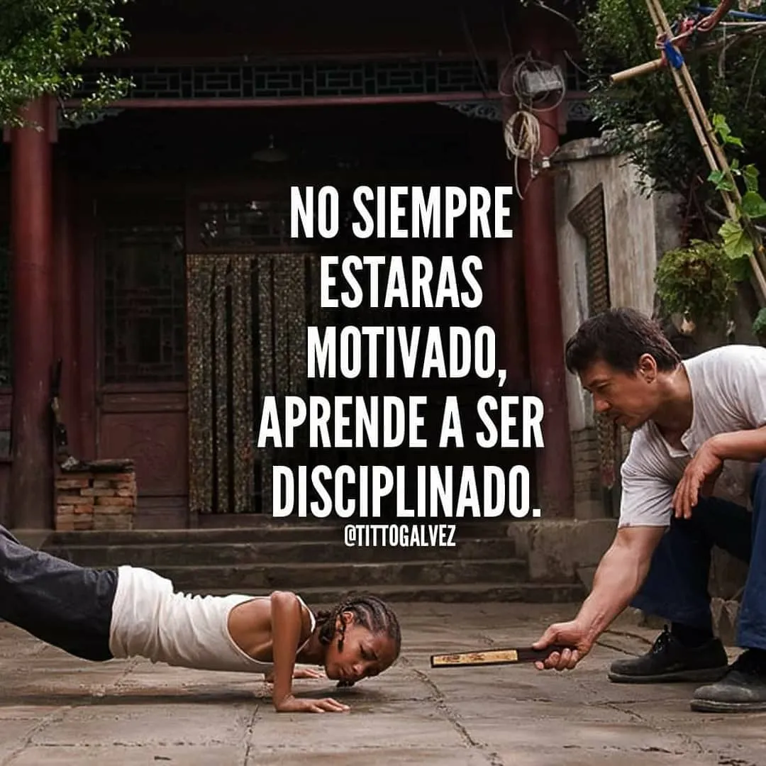 No siempre estarás motivado, aprende a ser disciplinado.