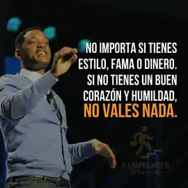 no_importa_si_tienes_estilo_fama_o_dinero_si_no_tienes_un_buen_corazon_y_humildad_no_vales_nada