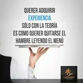 querer_adquirir_experiencia_solo_con_la_teoria_es_como_querer_quitarse_el_hambre_leyendo_el_menu