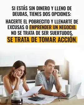 si_estas_sin_dinero_y_lleno_de_deudas_tienes_dos_opciones_hacerte_el_pobrecito_y_llenarte_de_excusas_o_emprender_un_negocio_no_se_trata_de_ser_suertudos_se_trata_de_tomar_accion