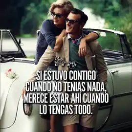 si_estuvo_contigo_cuando_no_tenias_nada_merece_estar_ahi_cuando_lo_tengas_todo_1