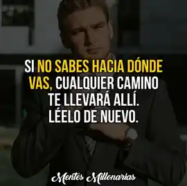 si_no_sabes_hacia_donde_vas_cualquier_camino_te_llevara_alli_leelo_de_nuevo