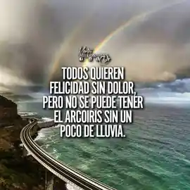 todos_quieren_felicidad_sin_dolor_pero_no_se_puede_tener_el_arcoiris_sin_un_poco_de_lluvia