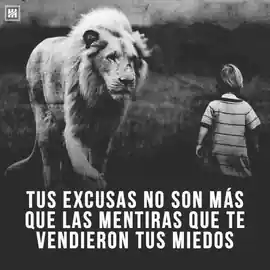 tus_excusas_no_son_mas_que_las_mentiras_que_te_vendieron_tus_miedos