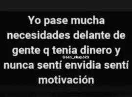 yo_pase_muchas_necesidades_delante_de_gente_q_tenia_dinero_y_nunca_senti_envidia_senti_motivacion