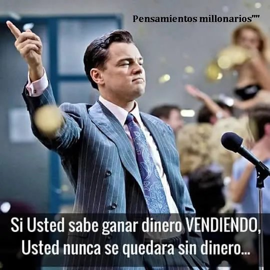 Si usted sabe ganar dinero vendiendo. . .