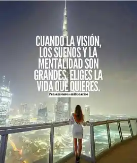 cuando_la_vision_los_suenos_y_la_mentalidad_son_grandes_eliges_la_vida_que_quieres