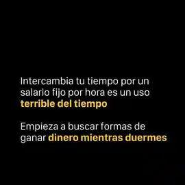 intercambia_tu_tiempo_por_un_salario_fijo_por_hora_es_un_uso_terrible_del_tiempo_empieza_a_buscar_formas_de_ganar_dinero_mientras_duermes
