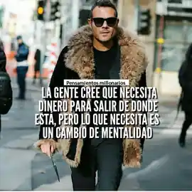 la_gente_cree_que_necesita_dinero_para_salir_de_donde_esta_pero_lo_que_necesita_es_un_cambio_de_mentalidad