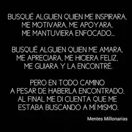 pero_en_todo_camino_a_pesar_de_haberla_encontrado_al_final_me_di_cuenta_que_me_estaba_buscando_a_mi_mismo
