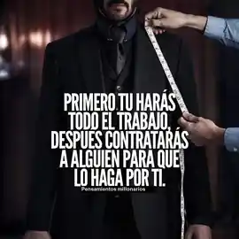 primero_tu_haras_todo_el_trabajo_despues_contrataras_a_alguien_para_que_lo_haga_por_ti
