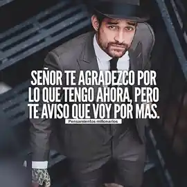 senor_te_agradezco_por_lo_que_tengo_ahora_pero_te_aviso_que_voy_por_mas