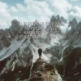 si_alguien_te_dice_que_no_puedes_esta_hablando_de_sus_limitaciones_no_de_las_tuyas