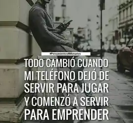 todo_cambio_cuando_mi_telefono_dejo_de_servir_para_jugar_y_comenzo_a_servir_para_emprender