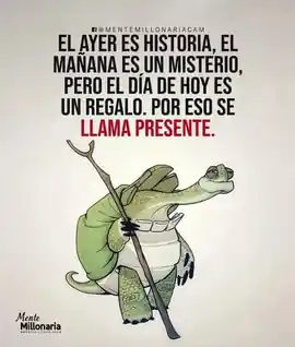 el_ayer_es_historia_el_manana_es_un_misterio_pero_el_dia_de_hoy_es_un_regalo_por_eso_se_llama_presente