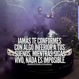 jamas_te_conformes_con_algo_inferior_a_tus_suenos_mientras_sigas_vivo_nada_es_imposible