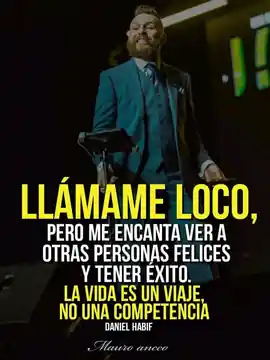llamame_loco_pero_me_encanta_ver_a_otras_personas_felices_y_tener_exito