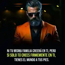 ni_tu_misma_familia_creera_en_ti_pero_si_solo_tu_crees_firmemente_en_ti_tienes_el_mundo_a_tus_pies