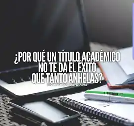 por_que_un_titulo_academico_no_te_da_el_exito_que_tanto_anhelas